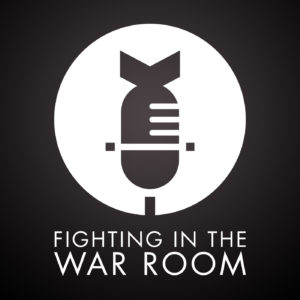 Fighting in the War Room podcast